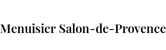 Menuisier Salon-de-Provence